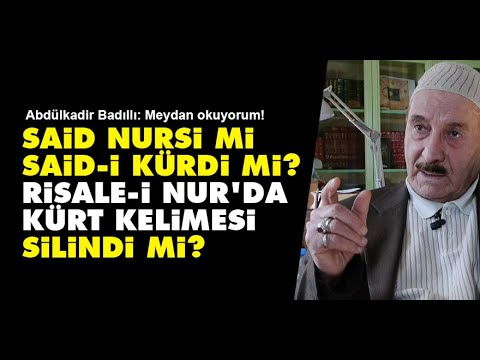 Said Nursi mi Kürdi mi? Risale-i Nur'da Kürt kelimesi silindi mi? Badıllı: Meydan okuyorum!