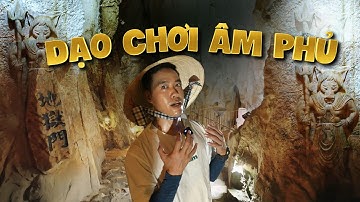 Ăn cơm dương gian kể chuyện âm phủ - Khám phá động Âm Phủ, hang động sâu xuống 18 tầng địa ngục