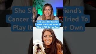 She Stole Her Friend’s Cancer Story And Tried To Play It Off As Her Own