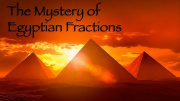 The Mystery of Egyptian Fractions