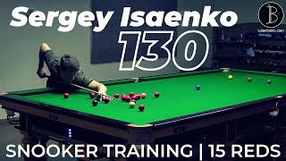 GREAT 💯 TOTAL CLEARANCE | Sergey Isaenko 130 | Snooker Training | 15 🔴 REDS | 13.01.2022