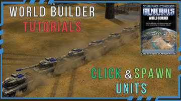 How to Click & Spawn Units - Worldbuilder Tutorial [C&C Generals Zero Hour]
