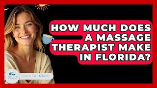 How Much Does A Massage Therapist Make In Florida - Stress Free Mindset