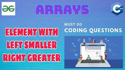 Arrays 19: Element with Left Smaller Right Greater | Must Do Coding Questions | GeeksForGeeks