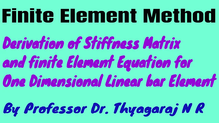 Derivation of Stiffness Matrix and finite Element Equation for One Dimensional Linear bar Element