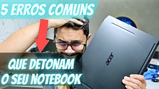 5 ERROS Comuns que DETONAM o seu Novo NOTEBOOK!