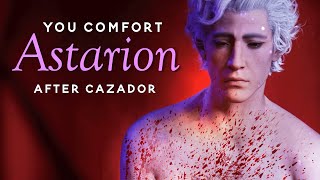 You Comfort Astarion After Cazador (Astarion x listener, Spawn Astarion roleplay, ASMR)