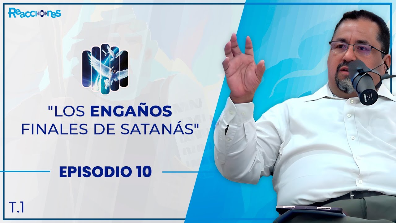 REACCIONES EP. 10 Los engaños finales de satanás. - YouTube