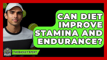 Can Diet Improve Stamina And Endurance? - The Racket Xpert