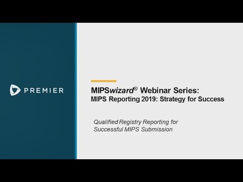 MIPS Webinar Series: MIPS Reporting 2019: Strategy for Success