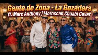 La Gozadera  🇲🇦 Moroccan Style - Chaabi Cover 🔥 | Gente de Zona ft. Marc Anthony