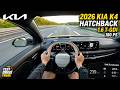 2026 Kia K4 Hatchback 1.6 T-GDI 180 PS TOP SPEED POV Drive on AUTOBAHN