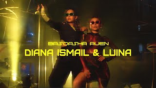 Diana Ismail & Luina - Basqasha Auen