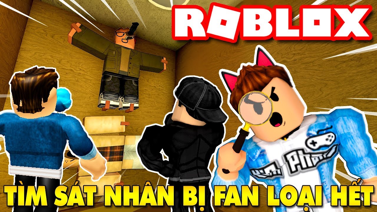 Roblox | TEAM LẦY BỊ FAN LOẠI SẤP MẶT KHI TRUY TÌM KẺ SÁT NHÂN MAN RỢ ...