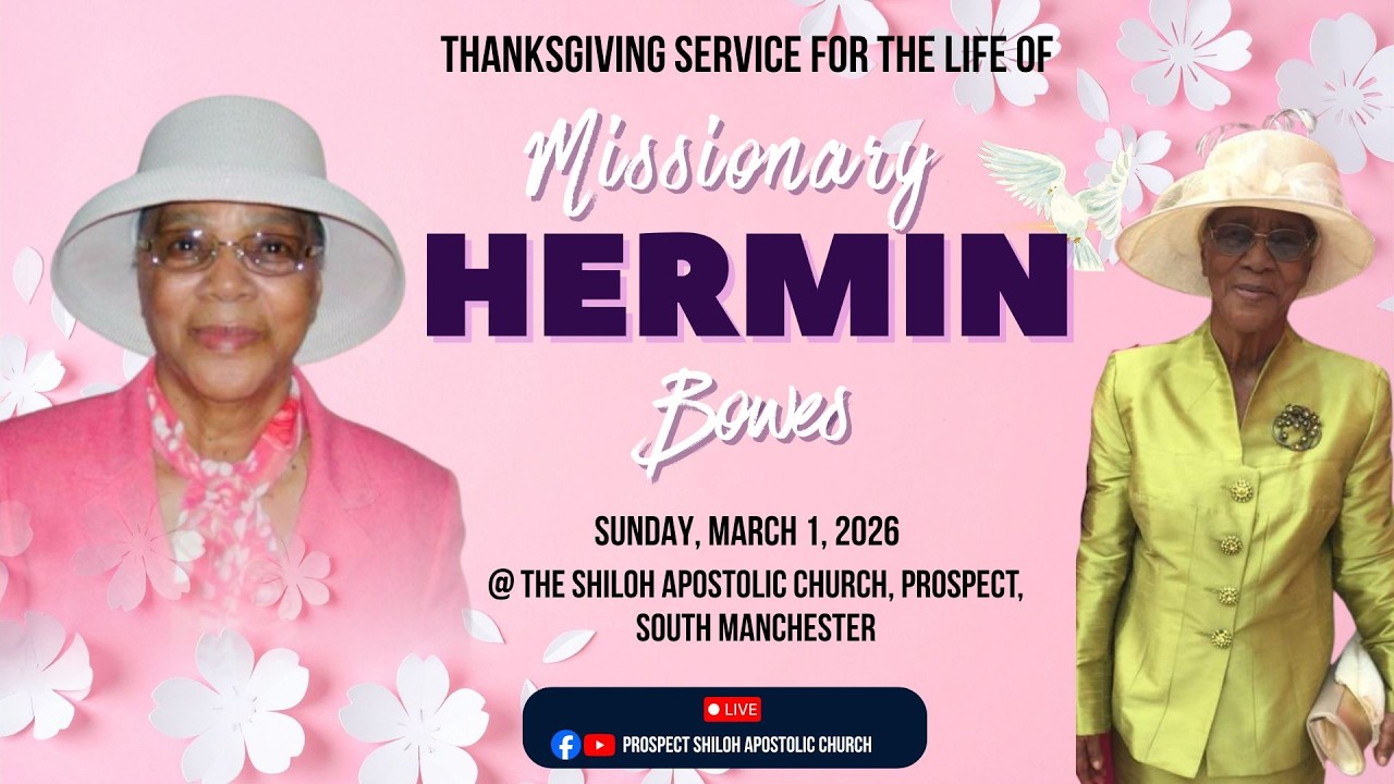 Thanksgiving Service for the life of Missionary Hermin Bowes | March 1, 2026 | 11 AM
