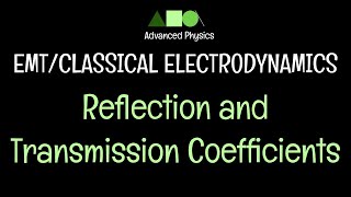 EMT/Classical Electrodynamics- Reflection and Transmission Coefficients