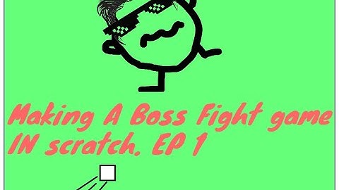Making a Boss Fight game in scratch. EP 1