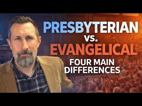 Presbyterian vs Evangelical: Four Main Differences