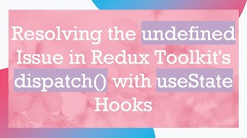 Resolving the undefined Issue in Redux Toolkit