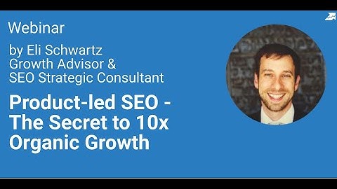 Product-Led SEO - The Secret to 10 X Organic Growth by Eli Schwartz