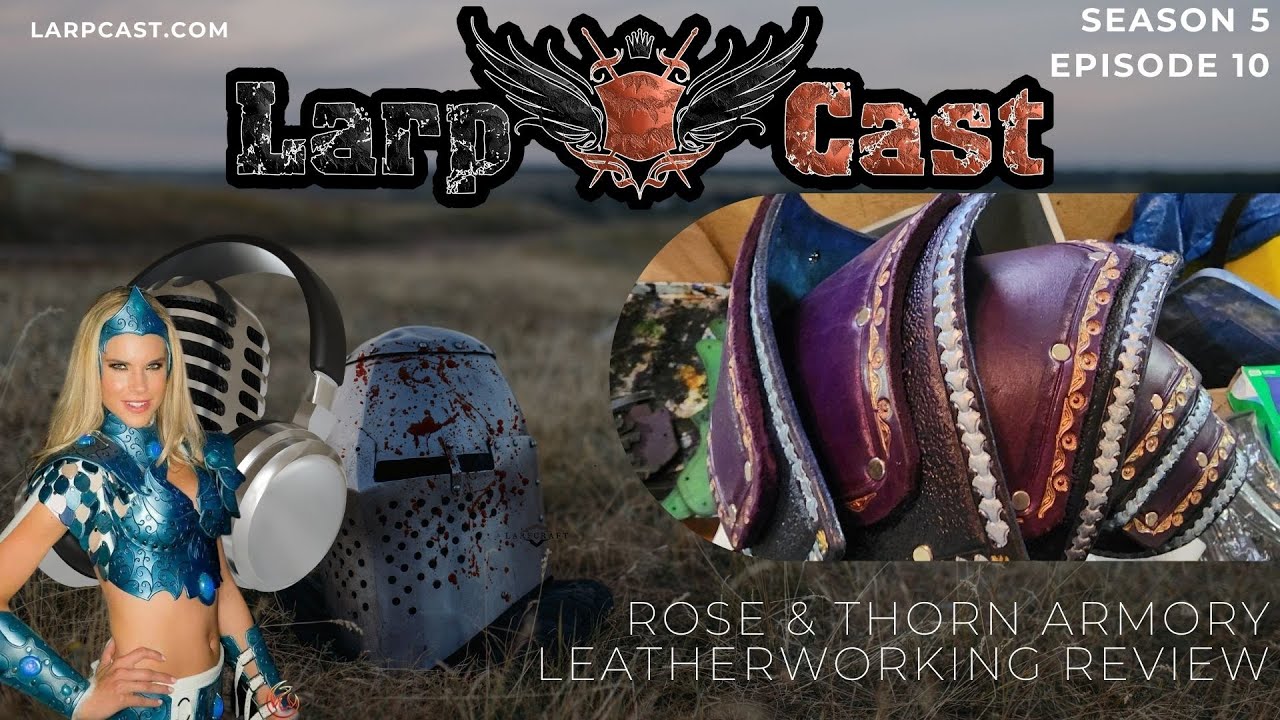 Larp Roses LarpCast Leatherworking Talk | Rose and Thorn LARP Interview | S5E10 ...