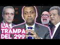 Todo Fue Pa Meter Preso A Leonel Sin Necesidad D Un Quirinazo. Abinader Se La Jugó Con El 299 y Cayo