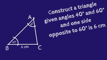 Draw a triangle where given two angles 40°, 60° and given a side opposite to 60° is 6 cm.