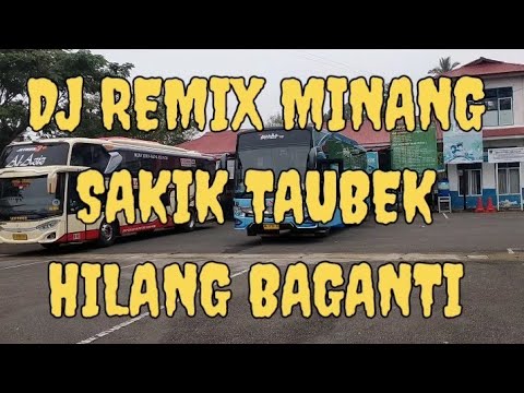 DJ MINANG SAKIK TAUBEK HILANG  BAGANTI// FULL BAS