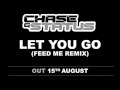 Chase  status  let you go feed me mix