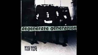 Rose Rose - Degenerate Generation (Full Album)