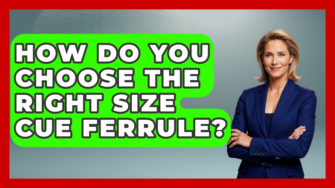 How Do You Choose The Right Size Cue Ferrule? - Billiards Hustlers
