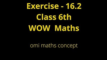 Exercise 16.2 solution class 6th wow maths