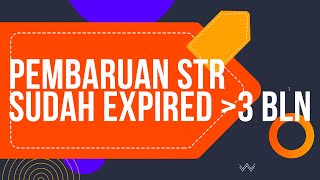 CARA MENGURUS STR SUDAH EXPIRED LAMA MENJADI SEUMUR HIDUP