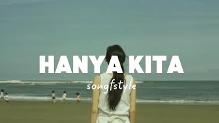 Hanya Kita - songfstyle (lirik)