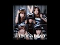 BiS - IDOL is DEAD [ALBUM AUDIO] (24/10/2012)