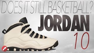 Does It Still Basketball? Jordan 10
