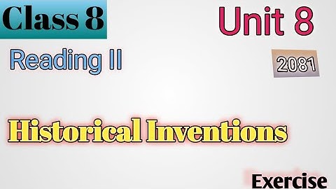 Class 8 English Unit 8 Reading II | class 8 Unit 8 english historical inventions Exercise