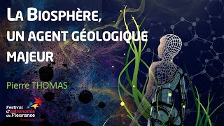 Conférence de l'après-midi - La biosphère, un agent géologique majeur - Pierre THOMAS