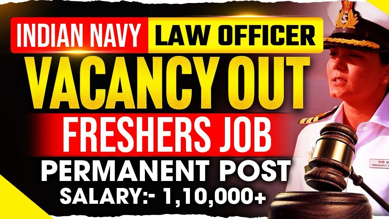 Indian Navy Law Officer Vacancy Out | Freshers Job | Permanent Post | Salary:- 1,10,000+ 