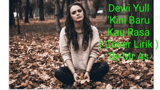 Download Lagu Dewi Yull Kini Baru Kau Rasa ( Cover Lirik ) By Mr As MP3