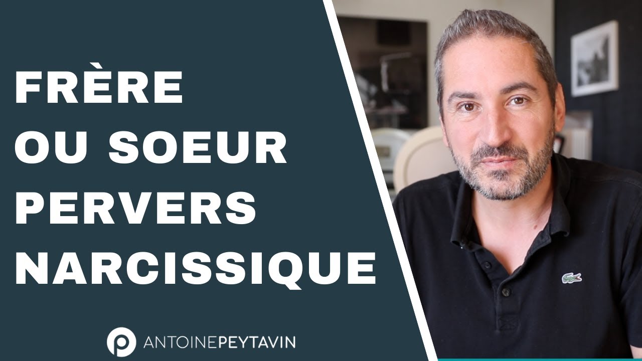 Frère ou soeur Pervers Narcissique