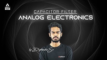 Concept of capacitor filter | Analog Electronics | By Diptanshu Sir