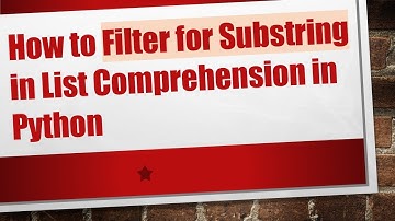 How to Filter for Substring in List Comprehension in Python