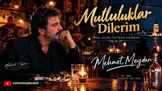 Mutluluklar Dilerim | Nostaljik Taverna Arabesk | Mehmet Meydan