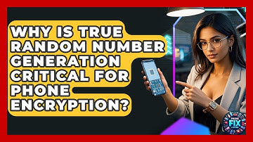 Why Is True Random Number Generation Critical For Phone Encryption? - Phone Fix and Features