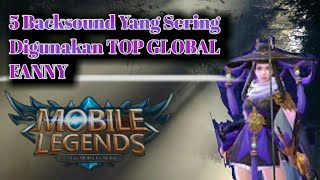 5 Backsound Yang Sering Digunakan Top Global Fanny - Mobile Legends