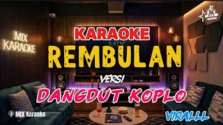 KARAOKE REMBULAN VERSI DANGDUT KOPLO