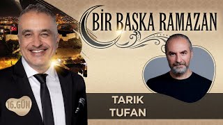Bekir Develi Ile Bir Başka Ramazan 16. Gün Tarık Tufan