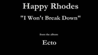 Watch Happy Rhodes I Wont Break Down video