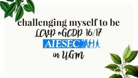 LCVP OGX GCDP Video Candidacy AIESEC in UGM 1617 - Amanda Alfira